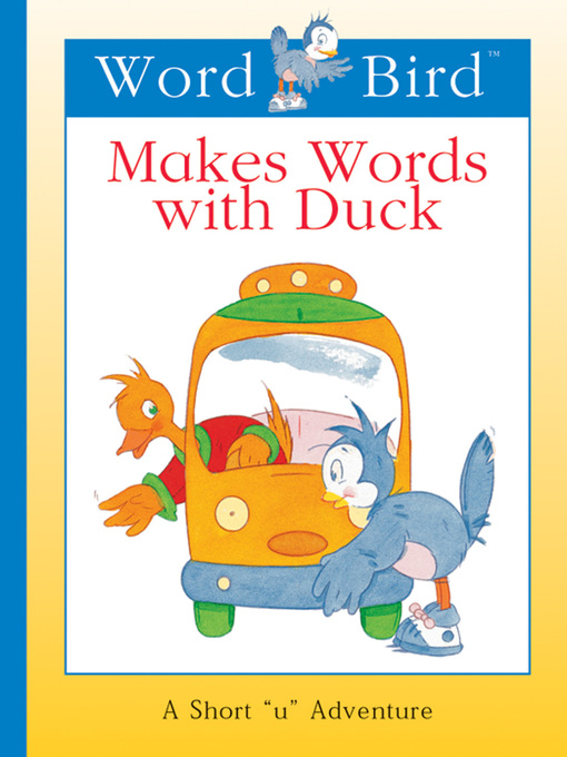 Title details for Word Bird Makes Words With Duck by Jane Belk Moncure - Available